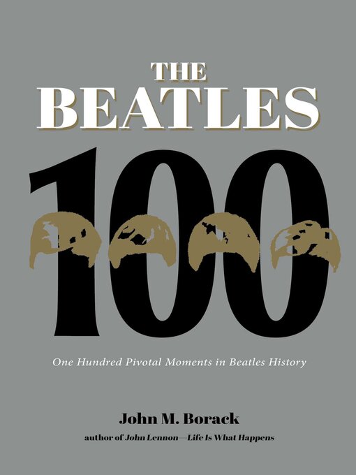 Title details for The Beatles 100 by John M. Borack - Available